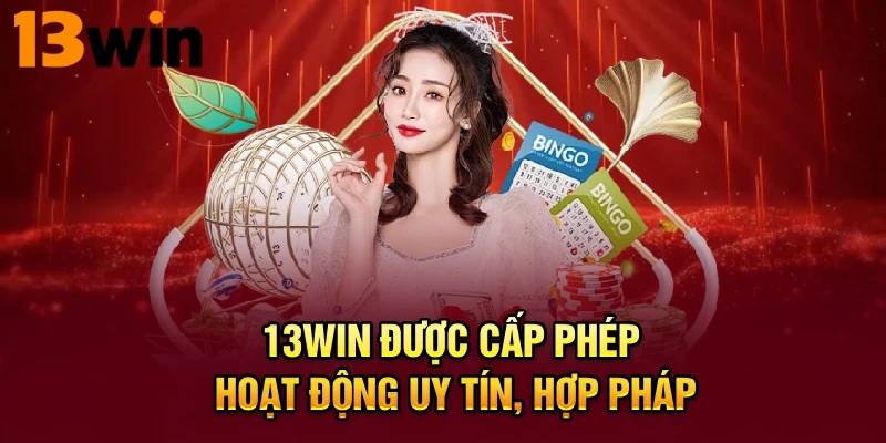 13WIN được cấp phép hoạt động uy tín, hợp pháp