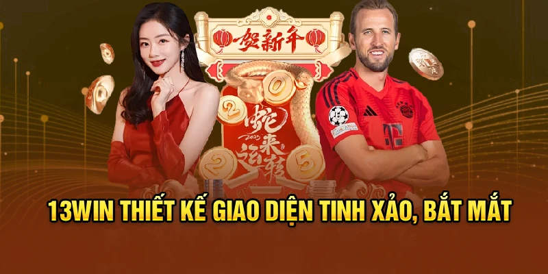 13win thiết kế giao diện tinh xảo, bắt mắt