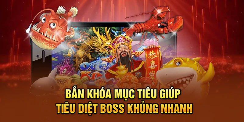 Bắn khóa mục tiêu giúp tiêu diệt boss khủng nhanh