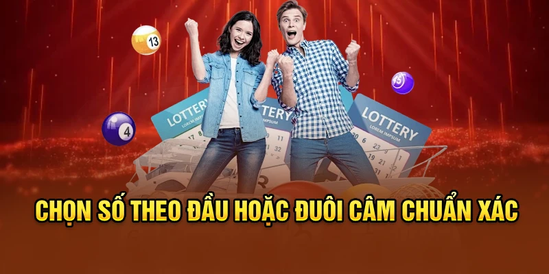 Chọn số theo đầu hoặc đuôi câm chuẩn xác