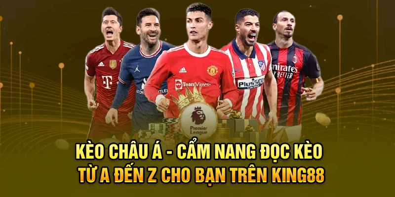 Kèo Châu Á - Cẩm Nang Đọc Kèo Từ A Đến Z Cho Bạn Trên 13win