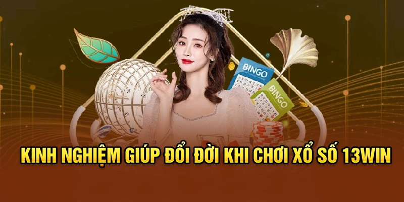 Kinh nghiệm giúp đổi đời khi chơi xổ số 13win