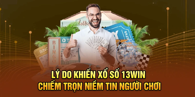 Lý do khiến xổ số 13win chiếm trọn niềm tin người chơi