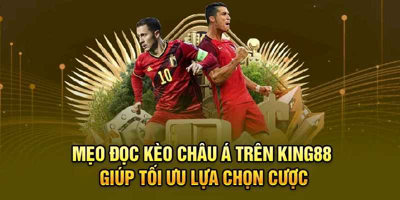 Mẹo đọc kèo châu Á trên 13win giúp tối ưu lựa chọn cược