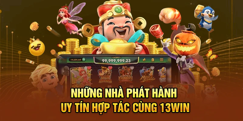 Những nhà phát hành uy tín hợp tác cùng 13win