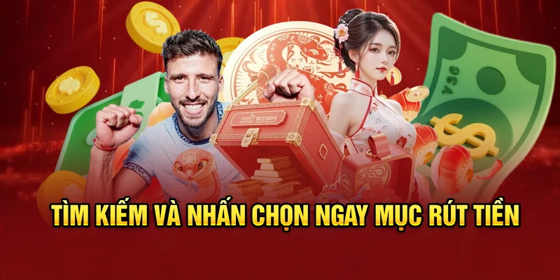 Tìm kiếm và nhấn chọn ngay mục rút tiền