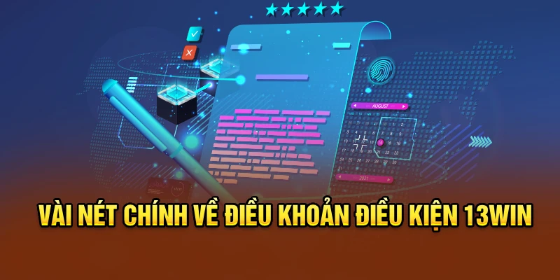 Vài nét chính về điều khoản điều kiện 13win